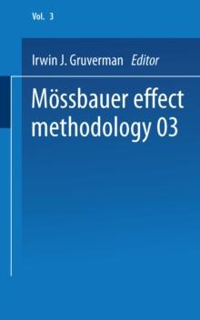 Mossbauer Effect Methodology : Volume 3 Proceedings of the Third Symposium on Mossbauer Effect Methodology New York City, January 29, 1967