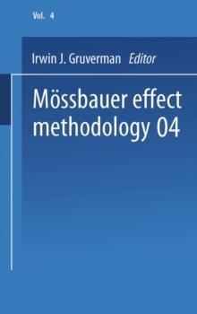 Mossbauer Effect Methodology : Volume 4 Proceedings of the Fourth Symposium on Mossbauer Effect Methodology Chicago, Illinois, January 28, 1968