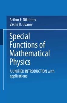 Special Functions of Mathematical Physics : A Unified Introduction with Applications