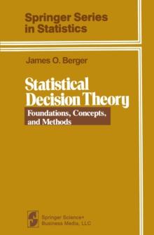 Statistical Decision Theory : Foundations, Concepts, and Methods