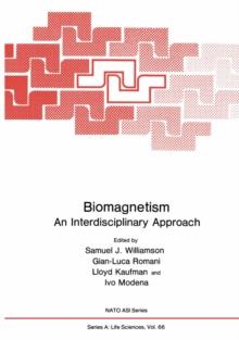 Biomagnetism : An Interdisciplinary Approach