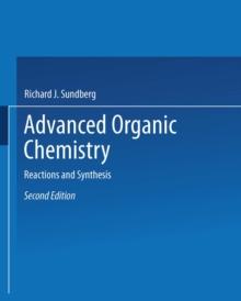 Advanced Organic Chemistry : Part B: Reactions and Synthesis