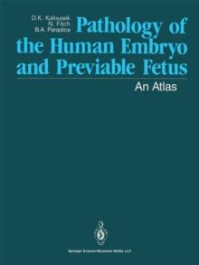 Pathology of the Human Embryo and Previable Fetus : An Atlas