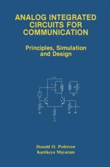 Analog Integrated Circuits for Communication : Principles, Simulation and Design