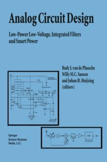 Analog Circuit Design : Low-Power Low-Voltage, Integrated Filters and Smart Power