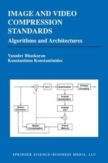 Image and Video Compression Standards : Algorithms and Architectures