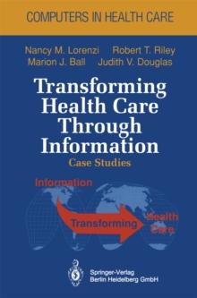 Transforming Health Care Through Information : Case Studies