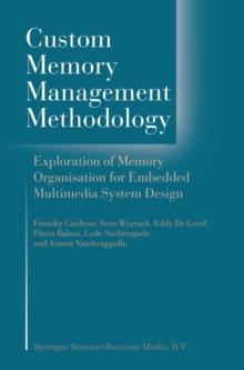 Custom Memory Management Methodology : Exploration of Memory Organisation for Embedded Multimedia System Design