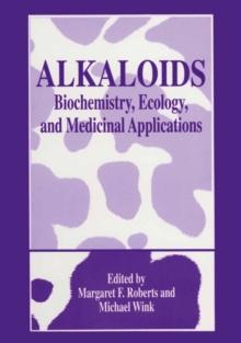 Alkaloids : Biochemistry, Ecology, and Medicinal Applications