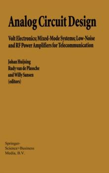 Analog Circuit Design : Volt Electronics; Mixed-Mode Systems; Low-Noise and RF Power Amplifiers for Telecommunication