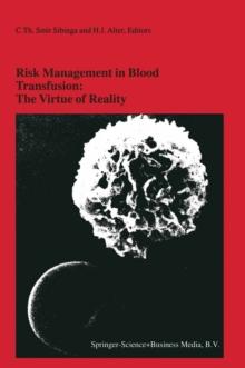 Risk Management in Blood Transfusion: The Virtue of Reality : Proceedings of the Twenty-Third International Symposium on Blood Transfusion, Groningen 1998, organized by the Blood Bank Noord Nederland