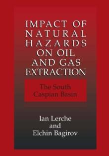 Impact of Natural Hazards on Oil and Gas Extraction : The South Caspian Basin