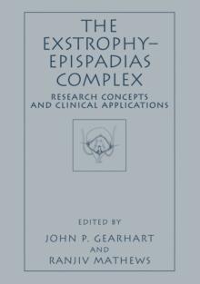 The Exstrophy-Epispadias Complex : Research Concepts and Clinical Applications