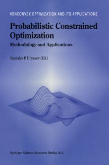 Probabilistic Constrained Optimization : Methodology and Applications