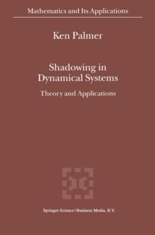 Shadowing in Dynamical Systems : Theory and Applications