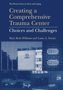 Creating a Comprehensive Trauma Center : Choices and Challenges