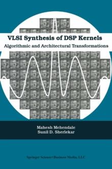 VLSI Synthesis of DSP Kernels : Algorithmic and Architectural Transformations