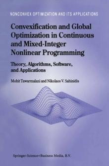 Convexification and Global Optimization in Continuous and Mixed-Integer Nonlinear Programming : Theory, Algorithms, Software, and Applications