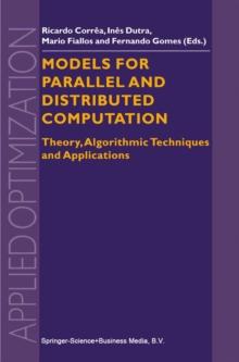 Models for Parallel and Distributed Computation : Theory, Algorithmic Techniques and Applications