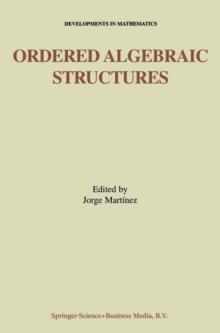 Ordered Algebraic Structures : Proceedings of the Gainesville Conference Sponsored by the University of Florida 28th February - 3rd March, 2001