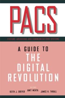 PACS : A Guide to the Digital Revolution