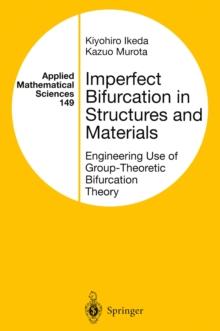 Imperfect Bifurcation in Structures and Materials : Engineering Use of Group-Theoretic Bifurcation Theory