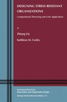 Designing Stress Resistant Organizations : Computational Theorizing and Crisis Applications