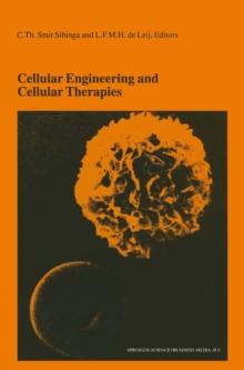 Cellular Engineering and Cellular Therapies : Proceedings of the Twenty-Seventh International Symposium on Blood Transfusion, Groningen, Organized by the Sanquin Division Blood Bank North-East, Gronin