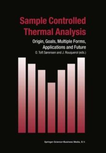 Sample Controlled Thermal Analysis : Origin, Goals, Multiple Forms, Applications and Future