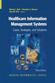 Healthcare Information Management Systems : Cases, Strategies, and Solutions