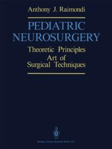 Pediatric Neurosurgery : Theoretical Principles. Art of Surgical Techniques