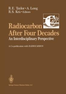 Radiocarbon After Four Decades : An Interdisciplinary Perspective