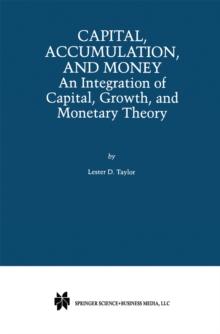 Capital, Accumulation, and Money : An Integration of Capital, Growth, and Monetary Theory