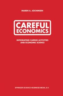 Careful Economics : Integrating Caring Activities and Economic Science