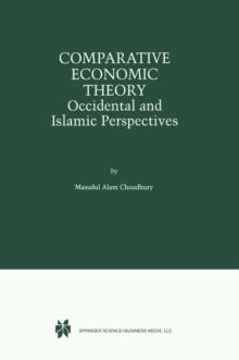 Comparative Economic Theory : Occidental and Islamic Perspectives