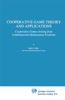 Cooperative Game Theory and Applications : Cooperative Games Arising from Combinatorial Optimization Problems