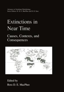 Extinctions in Near Time : Causes, Contexts, and Consequences