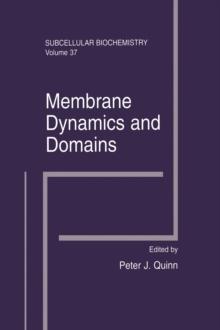 Membrane Dynamics and Domains : Subcellular Biochemistry