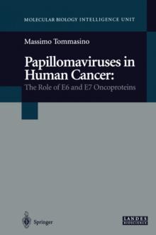 Papillomaviruses in Human Cancer : The Role of E6 and E7 Oncoproteins