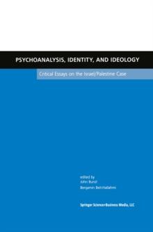 Psychoanalysis, Identity, and Ideology : Critical Essays on the Israel/Palestine Case