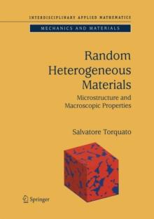 Random Heterogeneous Materials : Microstructure and Macroscopic Properties