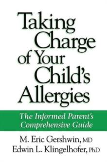 Taking Charge of Your Child's Allergies : The Informed Parent's Comprehensive Guide