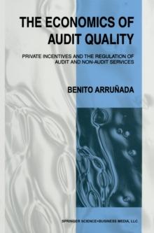 The Economics of Audit Quality : Private Incentives and the Regulation of Audit and Non-Audit Services