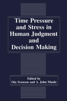 Time Pressure and Stress in Human Judgment and Decision Making