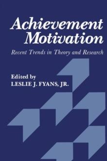 Achievement Motivation : Recent Trends in Theory and Research