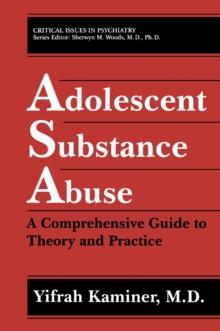 Adolescent Substance Abuse : A Comprehensive Guide to Theory and Practice