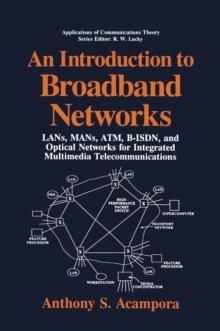 An Introduction to Broadband Networks : LANs, MANs, ATM, B-ISDN, and Optical Networks for Integrated Multimedia Telecommunications