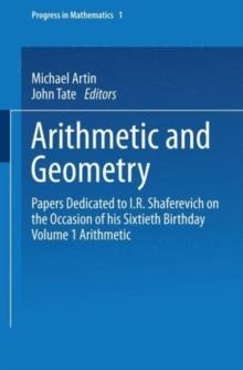 Arithmetic and Geometry : Papers Dedicated to I.R. Shafarevich on the Occasion of His Sixtieth Birthday Volume I Arithmetic