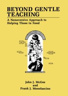 Beyond Gentle Teaching : A Nonaversive Approach to Helping Those in Need