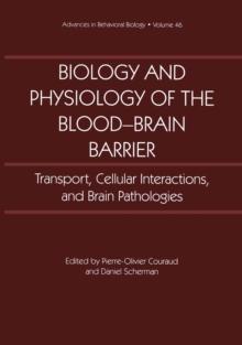 Biology and Physiology of the Blood-Brain Barrier : Transport, Cellular Interactions, and Brain Pathologies